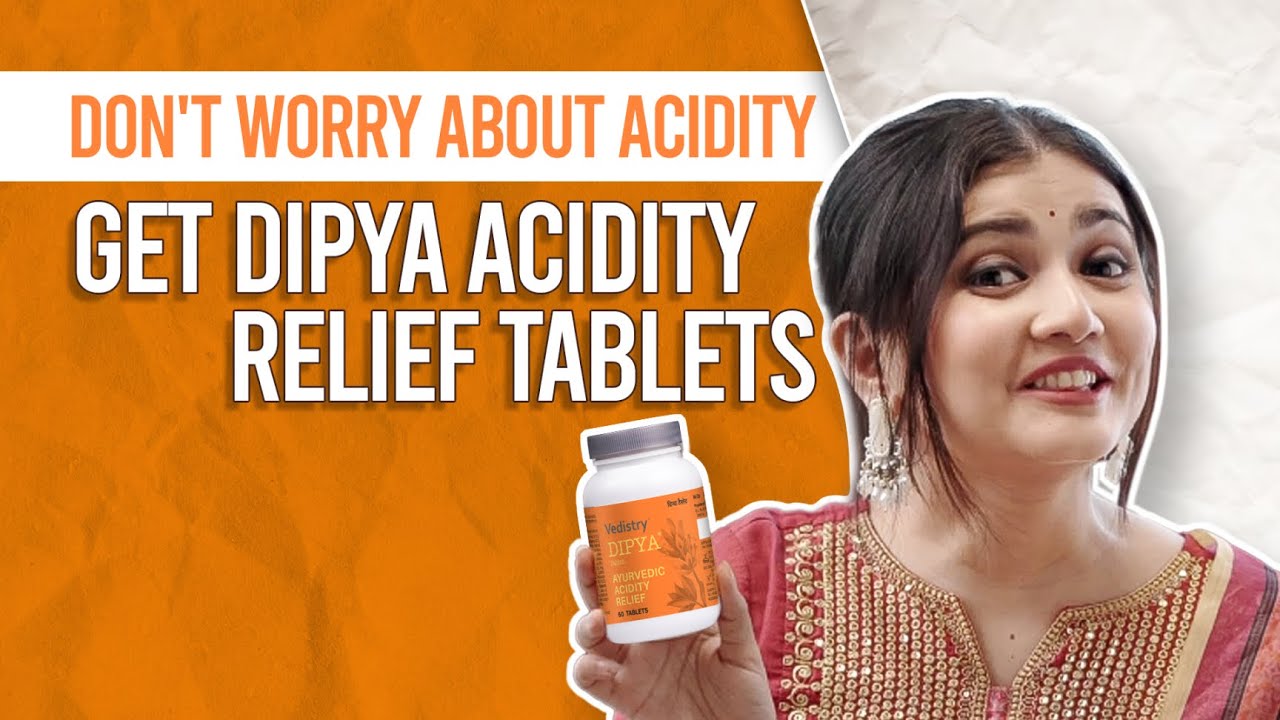 Vedistry - Dipya Acidity Relief Tablets | Producer by Ram Vishwakarma