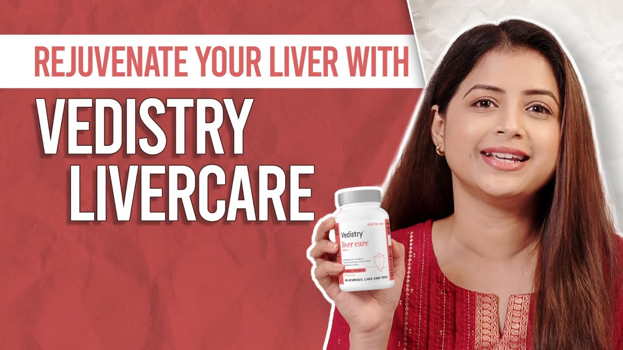 Vedistry - Liver Care Tablet | Hair and Makeup by Tanvi Prakash Mundle